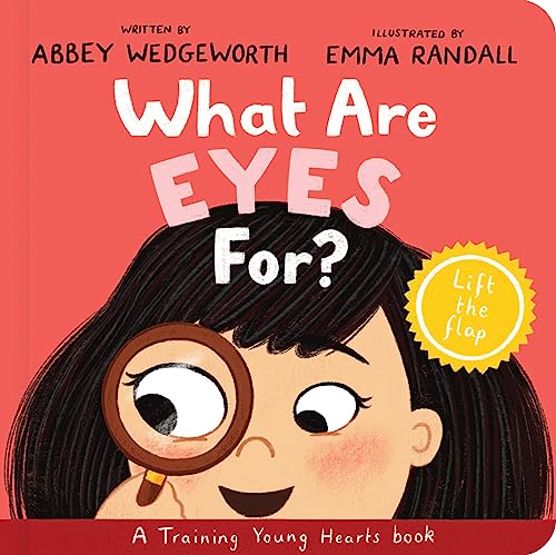 Stock image for What Are Eyes For? Board Book: A Lift-the-Flap Board Book (Christian behaviour book for toddlers encouraging obedience motivated by Gods grace.) (Training Young Hearts) for sale by Big River Books