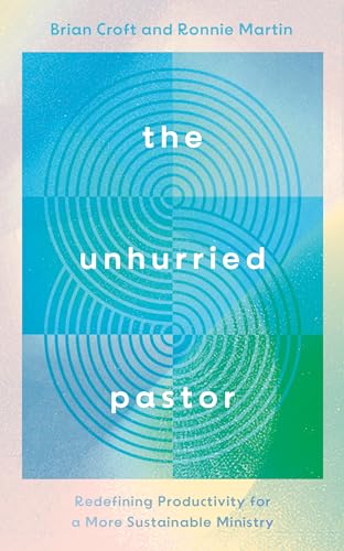 Beispielbild fr Unhurried Pastor : Redefining Productivity for a More Sustainable Ministry zum Verkauf von GreatBookPrices