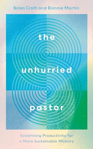 Stock image for Unhurried Pastor : Redefining Productivity for a More Sustainable Ministry for sale by GreatBookPrices