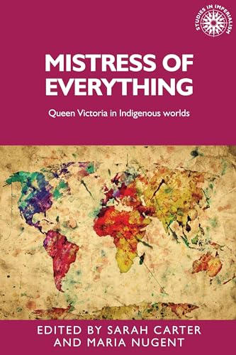 Stock image for Mistress of Everything: Queen Victoria in Indigenous Worlds: 141 (Studies in Imperialism) for sale by Anybook.com