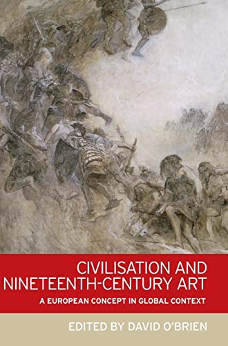 Stock image for Civilisation and Nineteenth-Century Art: A European Concept in Global Context for sale by Chiron Media