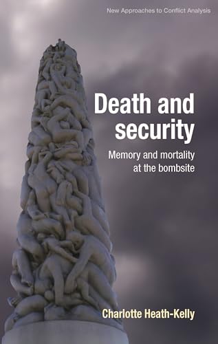 Beispielbild fr Death and security: Memory and mortality at the bombsite (New Approaches to Conflict Analysis) zum Verkauf von Chiron Media