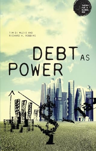 Beispielbild fr Debt as Power (Theory for a Global Age) zum Verkauf von BooksRun
