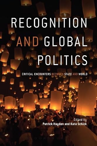 9781784993344: RECOGNITION AND GLOBAL POLITICS: Critical Encounters Between State and World