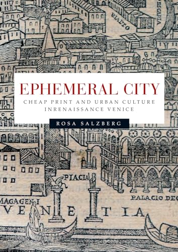 9781784993443: Ephemeral City: Cheap Print and Urban Culture in Renaissance Venice