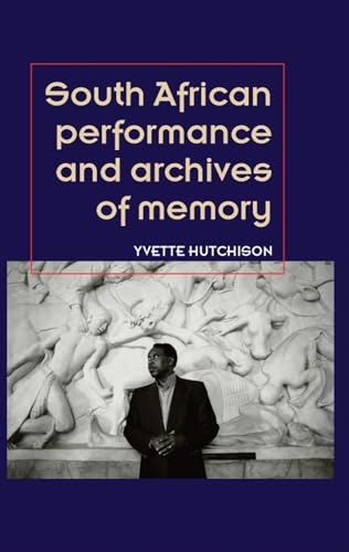 Stock image for South African Performance and Archives of Memory (Theatre: Theory - Practice - Performance) for sale by Chiron Media