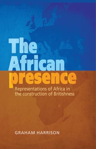 Stock image for The African Presence: Representations of Africa in the construction of Britishness for sale by Chiron Media