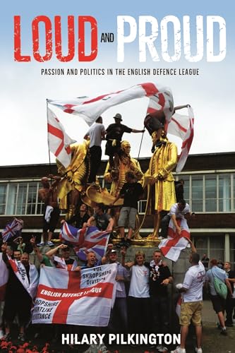 9781784994006: Loud and proud: Passion and politics in the English Defence League (New Ethnographies)