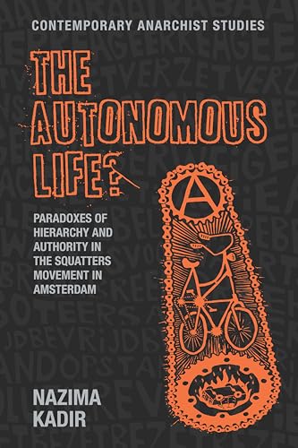 Stock image for The Autonomous Life?: Paradoxes of Hierarchy and Authority in the Squatters Movement in Amsterdam (Contemporary Anarchist Studies) for sale by Chiron Media