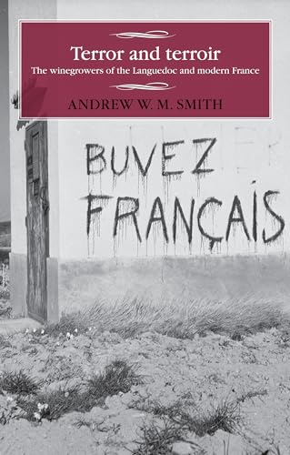 Beispielbild fr Terror and Terroir: The Winegrowers of the Languedoc and Modern France zum Verkauf von Anybook.com