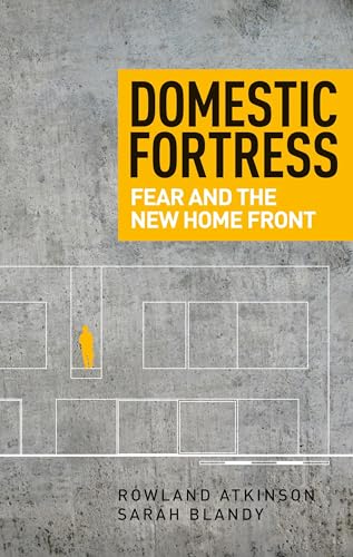 Stock image for Domestic fortress: Fear and the new home front [Hardcover] Atkinson, Rowland and Blandy, Sarah for sale by Brook Bookstore