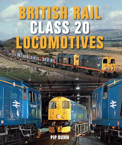 British Rail Class 20 Locomotives (Hardcover) - Pip Dunn