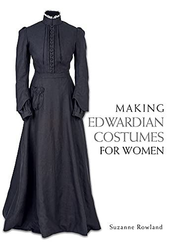 Stock image for Making Edwardian Costumes for Women for sale by WorldofBooks