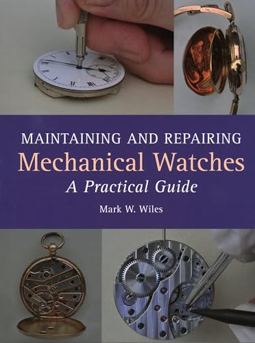 Stock image for Maintaining and Repairing Mechanical Watches: A Practical Guide for sale by BooksRun