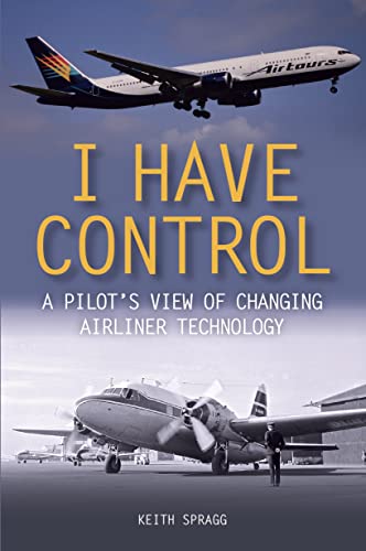 Imagen de archivo de I Have Control: A pilot's view of changing airliner technology a la venta por PlumCircle