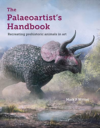 9781785004612: The Palaeoartist’s Handbook: Recreating Prehistoric Animals in Art