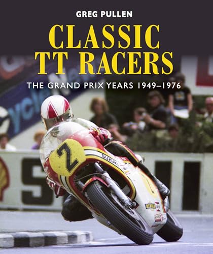 Beispielbild fr Classic TT Racers: The Grand Prix Years 1949-1976 zum Verkauf von PlumCircle