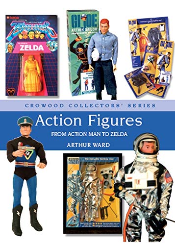 Beispielbild fr Action Figures: From Action Man to Zelda (Crowood Collectors' Series) zum Verkauf von WorldofBooks