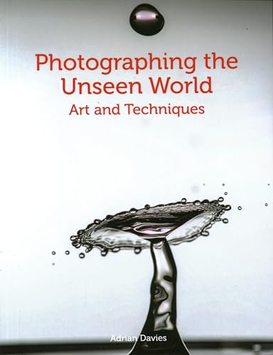 Stock image for Photographing the Unseen World: Art and Techniques for sale by ICTBooks