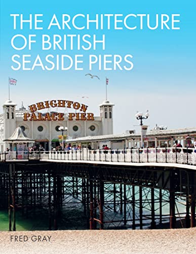 Beispielbild fr The Architecture of British Seaside Piers zum Verkauf von WorldofBooks