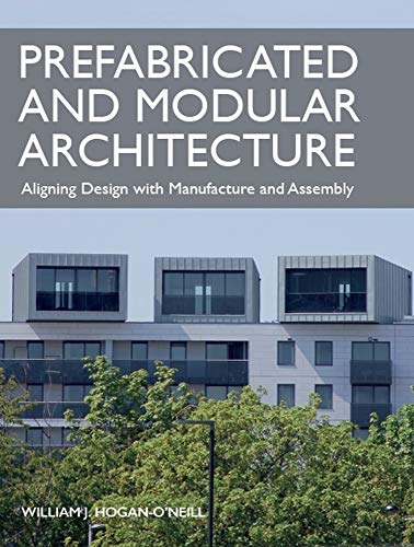 9781785008061: Prefabricated and Modular Architecture: Aligning Design with Manufacture and Assembly