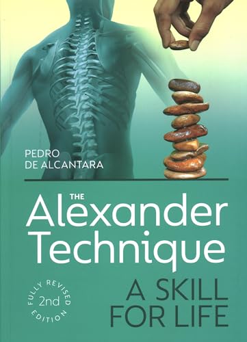 Stock image for The Alexander Technique: A Skill for Life - Fully Revised Second Edition for sale by AwesomeBooks