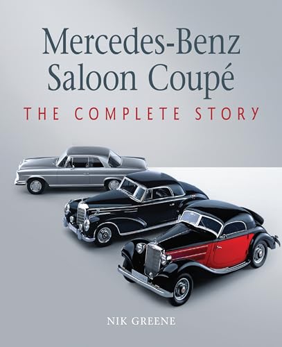 Stock image for Mercedes-Benz Saloon Coupe: The Complete Story (Autoclassics) for sale by SecondSale