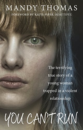 Stock image for You Can't Run: The Terrifying True Story of a Young Woman Trapped in a Violent Relationship for sale by SecondSale