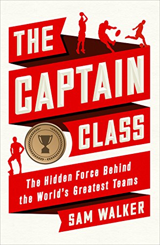 Imagen de archivo de The Captain Class: The Hidden Force Behind the World  s Greatest Teams a la venta por WorldofBooks