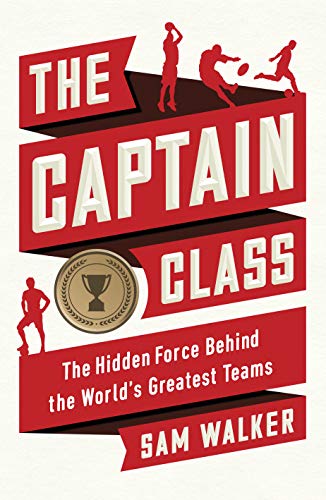 Stock image for The Captain Class: The Hidden Force Behind the World's Greatest Teams for sale by HPB-Diamond