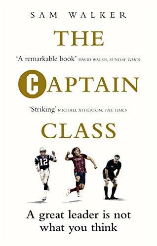 Stock image for The Captain Class: The Hidden Force Behind the World  s Greatest Teams for sale by WorldofBooks