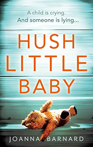 Stock image for Hush Little Baby: A compulsive thriller that will grip you to the very last page for sale by WorldofBooks