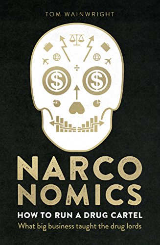 Stock image for Narconomics: How To Run a Drug Cartel for sale by WorldofBooks