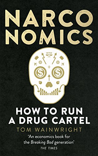 Stock image for Narconomics: How To Run a Drug Cartel for sale by WorldofBooks