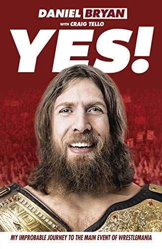 Stock image for Yes!: My Improbable Journey to the Main Event of Wrestlemania for sale by WorldofBooks