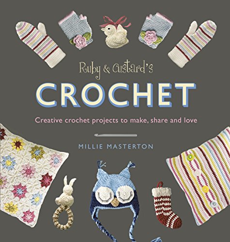 Stock image for Ruby and Custard's Crochet : Creative Crochet Patterns to Make, Share and Love for sale by Better World Books: West