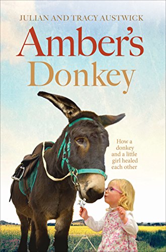 Stock image for Amber's Donkey: How a donkey and a little girl healed each other for sale by AwesomeBooks