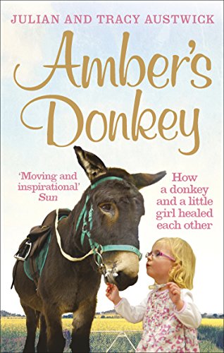 Stock image for Amber's Donkey: How a donkey and a little girl healed each other for sale by WorldofBooks