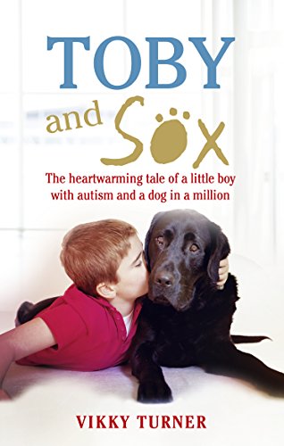 Stock image for Toby and Sox: The Heartwarming Tale of a Little Boy with Autism and a Dog in a Million for sale by SecondSale