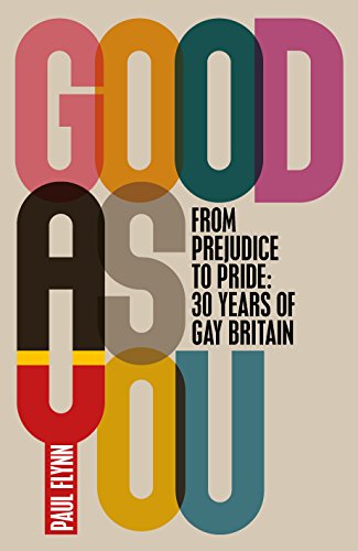 Beispielbild fr Good As You: From Prejudice to Pride " 30 Years of Gay Britain zum Verkauf von WorldofBooks