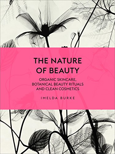 Beispielbild fr The Nature of Beauty: Organic Skincare, Botanical Beauty Rituals and Clean Cosmetics zum Verkauf von Goodwill Southern California