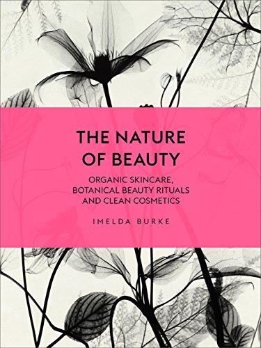 9781785033605: The Nature of Beauty: Organic Skincare, Botanical Beauty Rituals and Clean Cosmetics
