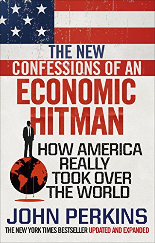 Stock image for The New Confessions of an Economic Hit Man: How America really took over the world for sale by WorldofBooks