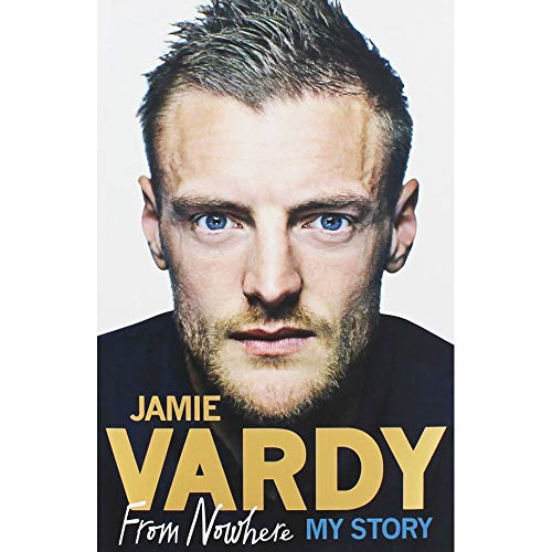 Beispielbild fr Jamie Vardy: From Nowhere, My Story zum Verkauf von AwesomeBooks