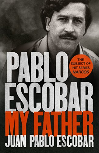 Pablo Escobar: My Father - Escobar, Juan Pablo