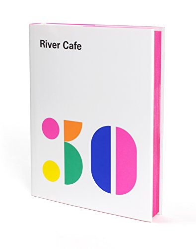 Imagen de archivo de River Cafe 30: Simple Italian recipes from an iconic restaurant a la venta por Brit Books