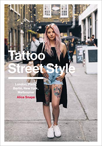 9781785037276: Tattoo Street Style: London, Brighton, Paris, Berlin, Amsterdam, New York, LA, Melbourne