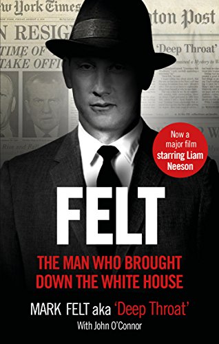 Stock image for Felt: The Man Who Brought Down the White House " Now a Major Motion Picture for sale by ThriftBooks-Dallas