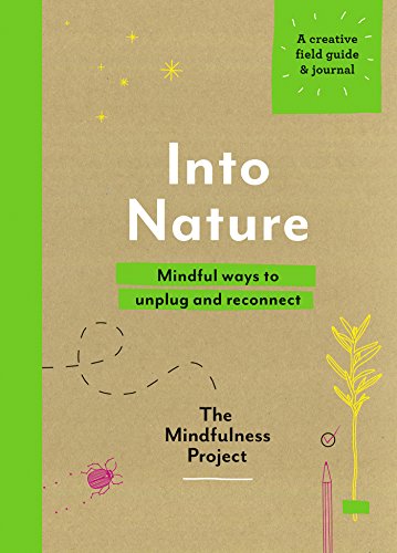 Stock image for Into Nature: Mindful ways to unplug and reconnect for sale by MusicMagpie
