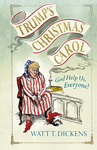 9781785037863: Trump's Christmas Carol: God Help Us, Everyone!